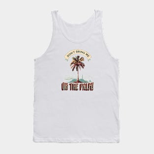 Denglisch Spruch: Don't bring me on the palm Tank Top